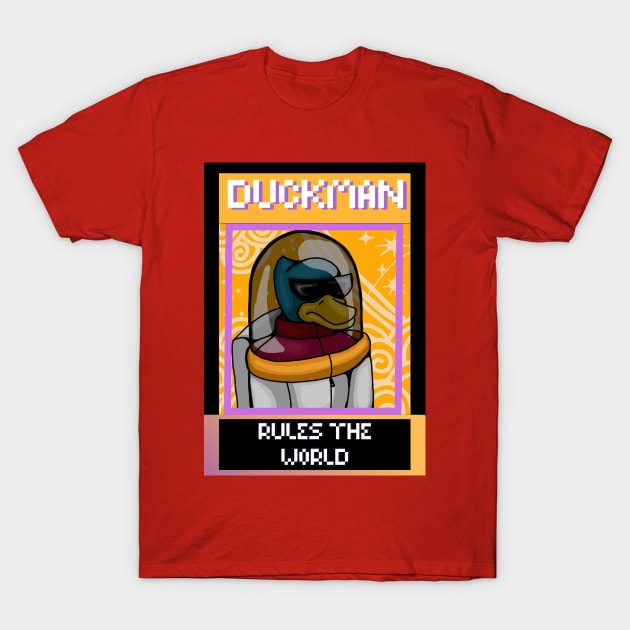 DUCK MAN RULES THE WORLD T-Shirt by DUCK MAN RULES THE WORLD